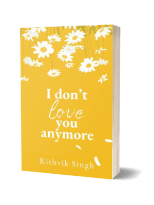BOOK-34-I-Don’t-Love-You-Anymore-by-Rithvik-Singh