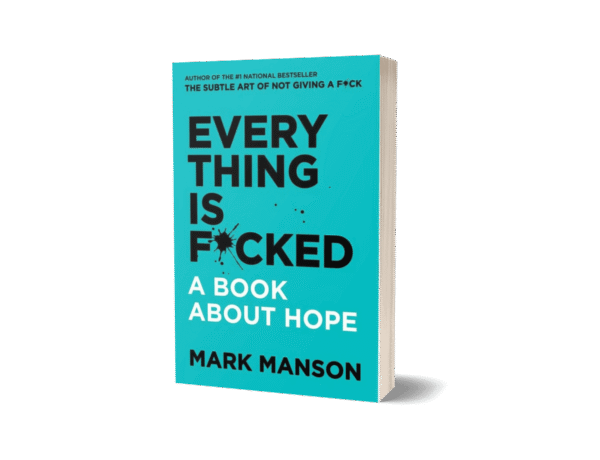 Everything is F*cked by Mark Manson