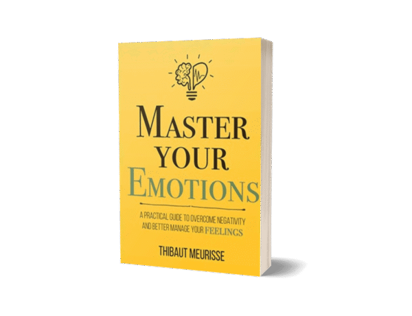 Master Your Emotions by Thibaut Meurisse