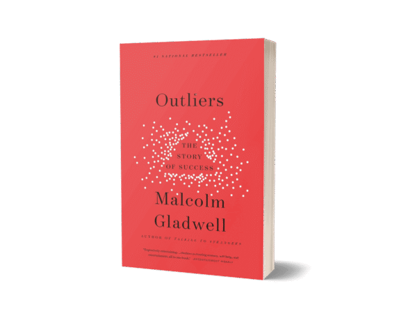 Outliers: The Story Of Success by Malcolm Gladwell