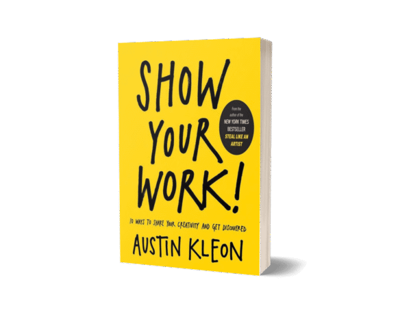 Show Your Work! by Austin Kleon