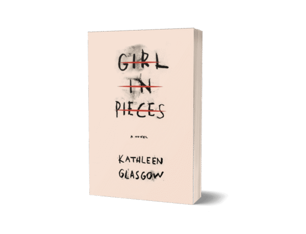 Girl in Pieces by Kathleen Glasgow