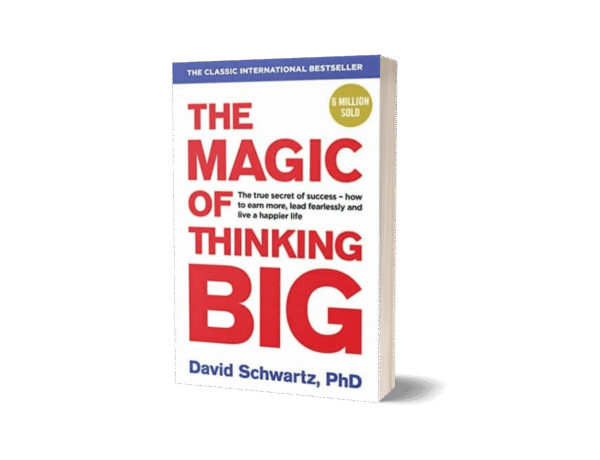 The Magic Of Thinking Big by David J. Schwartz
