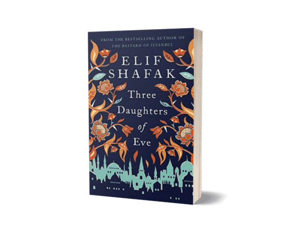 Three Daughters of Eve by Elif Shafak