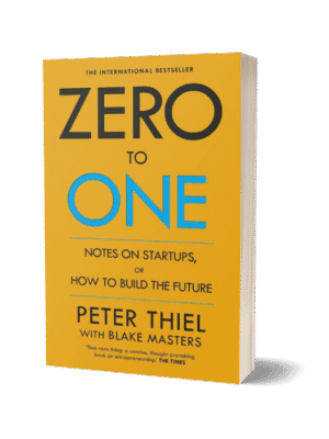 Zero to One by Blake Masters and Peter Thiel