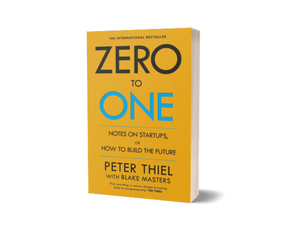 Zero to One by Blake Masters and Peter Thiel